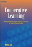 COOPERATIVE LEARNING : Mempraktikkan Cooperative Learning Di Ruang-ruang Kelas